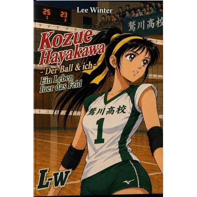 Der Duft der Zeit / Kozue Hayakawa - Der Ball und ich - Ein Leben fuer das Feld, Taschenbuch von Lee Winter, Epubli, 978-3-565-44175-4