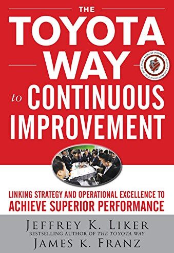 Jeffrey Liker - The Toyota Way to Continuous Improvement: Linking Strategy and Operational Excellence to Achieve Superior Performance - Preis vom 09.10.2026 07:28:09 h