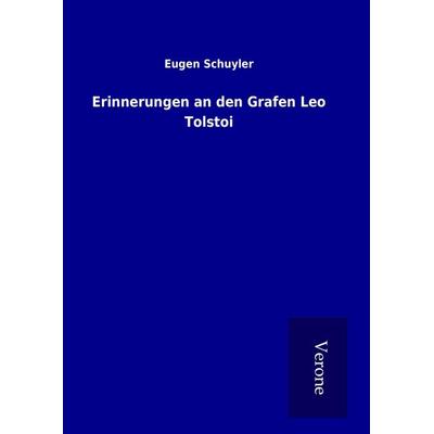 Erinnerungen an den Grafen Leo Tolstoi, Gebundene Ausgabe von Eugen Schuyler, BoD - Books on Demand