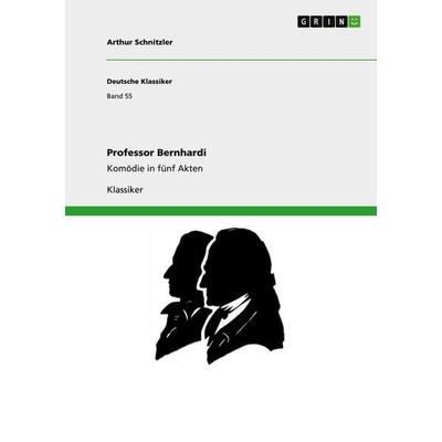 Professor Bernhardi, Taschenbuch von Arthur Schnitzler, GRIN, 978-3-640-25661-7
