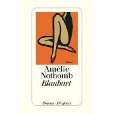 Blaubart, Gebundene Ausgabe von Amélie Nothomb, Diogenes Verlag AG
