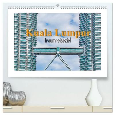 Kuala Lumpur - Traumreiseziel (hochwertiger Premium Wandkalender 2027 DIN A2 quer), Kunstdruck in Hochglanz