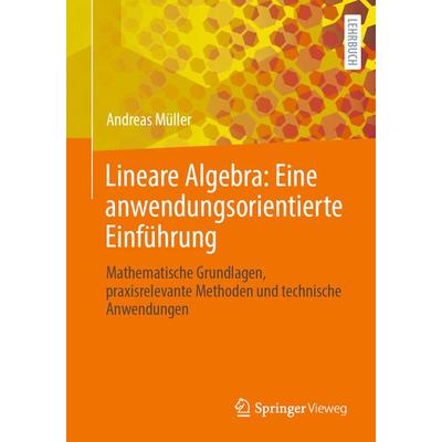 Lineare Algebra: Eine anwendungsorientierte Einführung, Taschenbuch von Andreas Müller, Springer Berlin, 978-3-662-67865-7