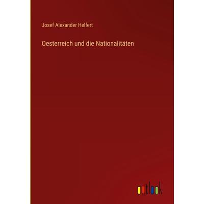 Oesterreich und die Nationalitäten, Gebundene Ausgabe von Josef Alexander Helfert, Outlook, 978-3-368-50281-2