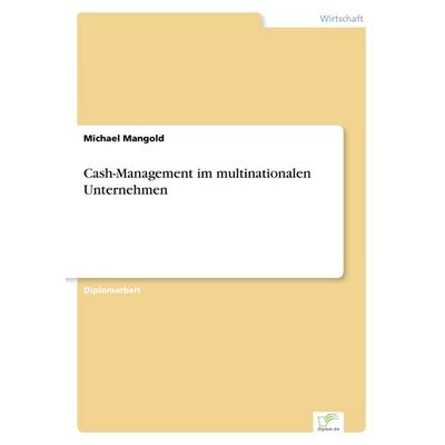 Cash-Management im multinationalen Unternehmen, Taschenbuch von Michael Mangold, GRIN, 978-3-8386-0275-2