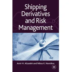 Shipping Derivatives and Risk Management, Fachbücher von N. Nomikos, A. Alizadeh