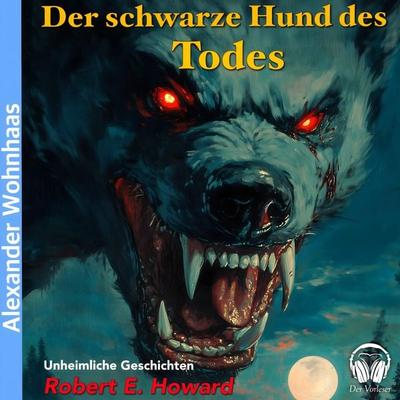 Der schwarze Hund des Todes - Robert E. Howard, Audio, 4056813909722