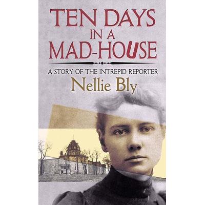 Ten Days in a Mad-House, Taschenbuch von Nellie Bly, Dover Publications Inc, 978-0-486-83544-0