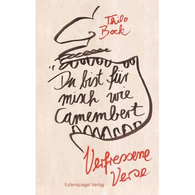 Du bist für misch wie Camembert, Gebundene Ausgabe von Thilo Bock, Eulenspiegel Verlagsgruppe Buchverlage, 978-3-359-03019-5