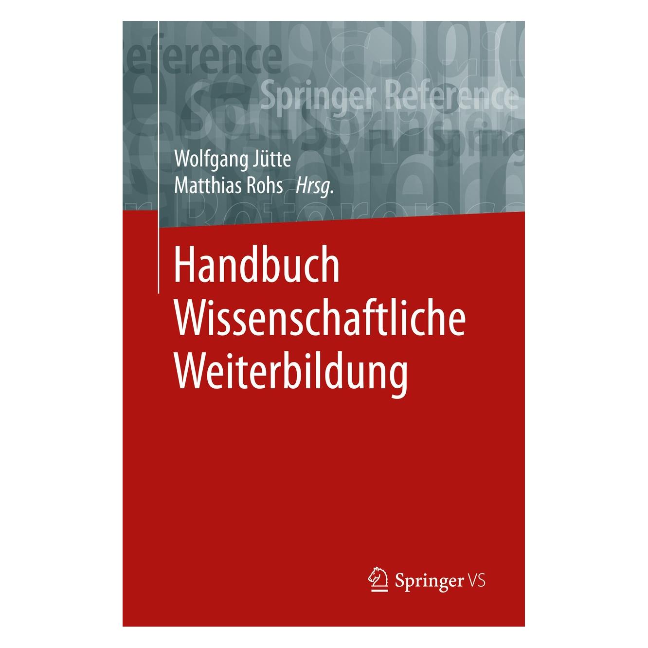 Springer Handbuch Wissenschaftliche Weiterbildung (Deutsch, Englisch, Matthias Rohs, Wolfgang Jütte, 2019) (9783658176426)