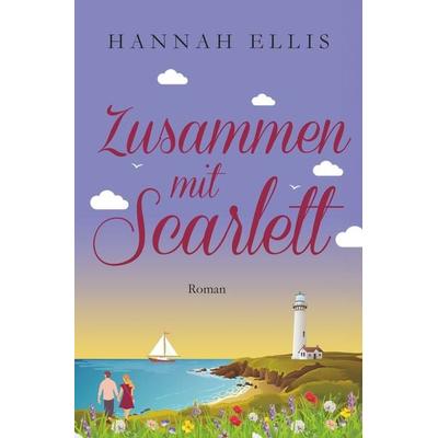 Zusammen mit Scarlett, Taschenbuch von Hannah Ellis, Tolino media, 978-3-7592-7395-6