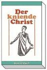 Der kniende Christ - Preis vom 13.10.2026 11:25:28 h