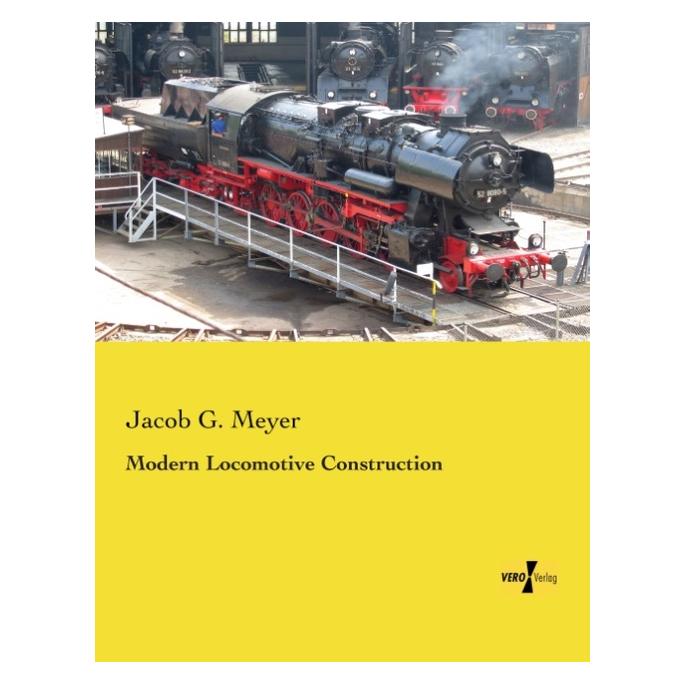 Vero Modern Locomotive Construction (Englisch, Softcover, Jacob G Meyer) (55551033)
