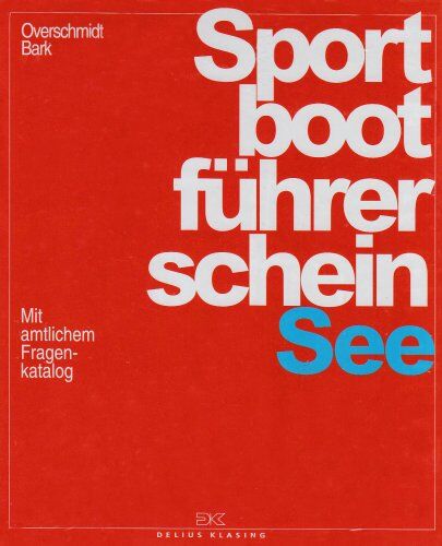 Axel Bark - Sportbootführerschein See. Lehrbuch inkl. Beilage: Mit amtlichem Fragenkatalog - Preis vom 09.10.2026 07:28:09 h
