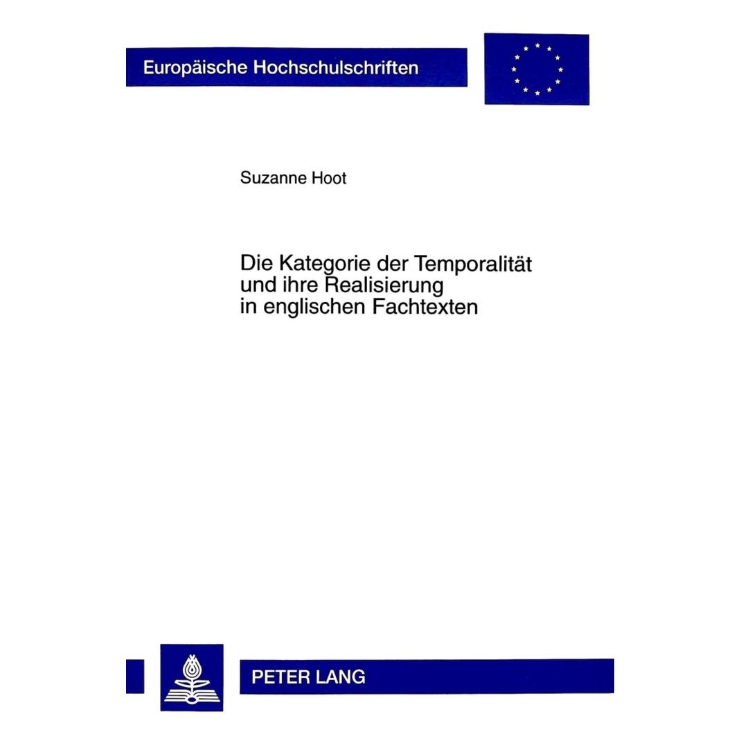 Peter Lang Die Kategorie der Temporalität und ihre Realisierung in englischen Fachtexten (Deutsch, Softcover, Suzanne Hoot) (56033680)