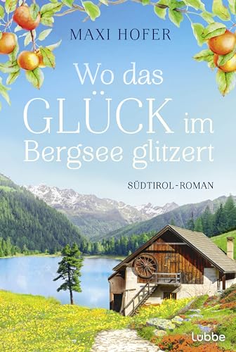 Maxi Hofer - Wo das Glück im Bergsee glitzert: Südtirol-Roman - Preis vom 18.10.2026 19:22:15 h