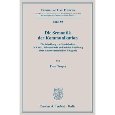 Die Semantik der Kommunikation., Taschenbuch von Piero Trupia, Duncker & Humblot, 978-3-428-08875-1