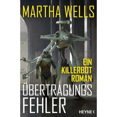 Übertragungsfehler, Taschenbuch von Martha Wells, Heyne, 978-3-453-32307-0