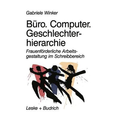 Büro. Computer. Geschlechterhierarchie, Taschenbuch von Gabriele Winker, VS Verlag für Sozialwissenschaften, 978-3-322-93698-1