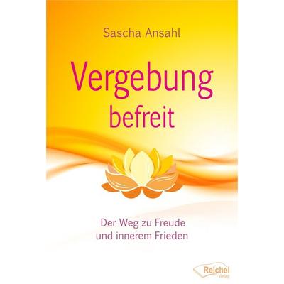 Vergebung befreit, Taschenbuch von Sascha Ansahl, Reichel Verlag