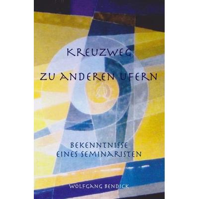 ‚zu wasser und zu lande‘ / Kreuzweg zu anderen Ufern, Taschenbuch von Wolfgang Bendick, Epubli, 978-3-7541-5471-7