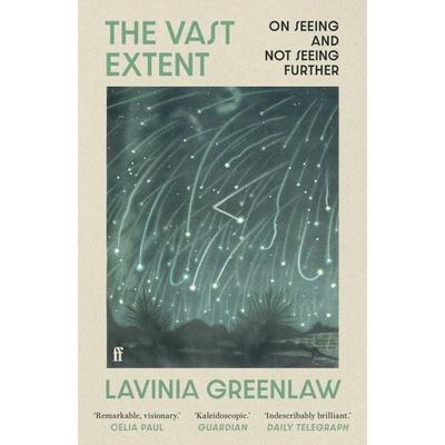 The Vast Extent, Taschenbuch von Lavinia Greenlaw, Faber & Faber, 978-0-571-35564-8
