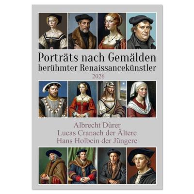 Porträts nach Gemälden berühmter Renaissancekünstler (Wandkalender 2026 DIN A2 hoch), CALVENDO Monatskalender