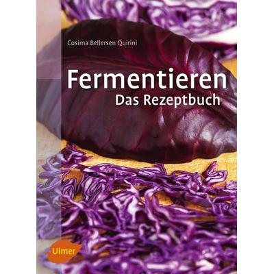 Fermentieren. Das Rezeptbuch, Taschenbuch von Cosima Bellersen Quirini, Verlag Eugen Ulmer, 978-3-8001-8249-7
