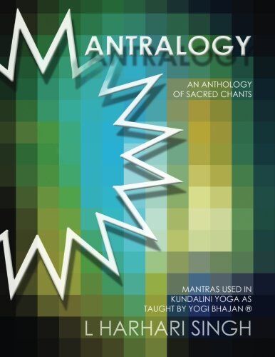 Singh, L HarHari - Mantralogy: An Anthology of Sacred Chants - Mantras Used in Kundalini Yoga as Taught by Yogi Bhajan® - Preis vom 14.10.2026 23:07:16 h
