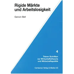 Rigide Märkte und Arbeitslosigkeit, Fachbücher von Gerwin Bell