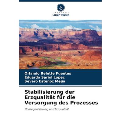 Stabilisierung der Erzqualität für die Versorgung des Prozesses, Taschenbuch von Orlando Belette Fuentes,Eduardo Sariol Lopez,Severo Estenoz Mejía,
