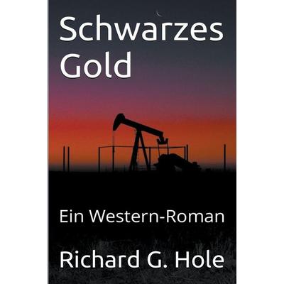 Schwarzes Gold, Taschenbuch von Richard G. Hole, Benjamin C. Young