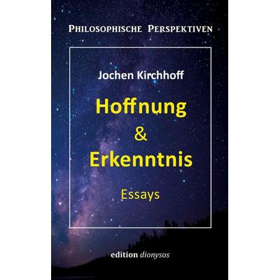 Hoffnung & Erkenntnis, Taschenbuch von Jochen Kirchhoff, BoD – Books on Demand, 978-3-8192-2784-4