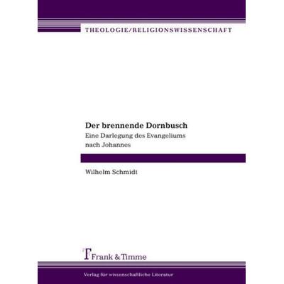 Der Brennende Dornbusch, Taschenbuch von Wilhelm Schmidt, Frank & Timme, 978-3-86596-045-0
