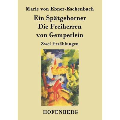 Ein Spätgeborner / Die Freiherren von Gemperlein, Taschenbuch von Marie von Ebner-Eschenbach, BoD - Books on Demand, 978-3-8430-2059-6