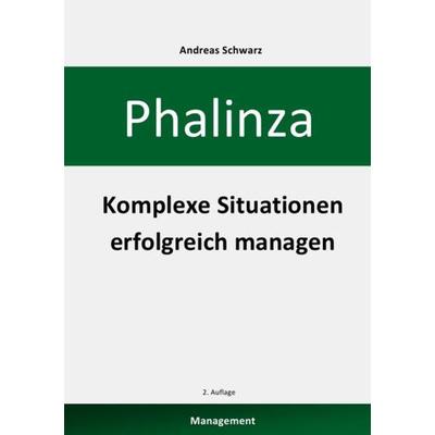 Phalinza - Komplexe Situationen erfolgreich managen, Taschenbuch von Andreas Schwarz, Epubli, 978-3-8442-0936-5