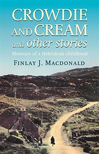 Macdonald, Finlay J. - Crowdie and Cream and Other Stories: Memoirs of a Hebridean Childhood - Preis vom 12.10.2026 11:37:12 h