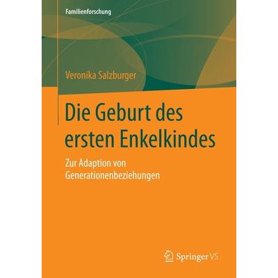 Die Geburt des ersten Enkelkindes, Taschenbuch von Veronika Salzburger, Springer Fachmedien Wiesbaden GmbH, 978-3-658-06924-7