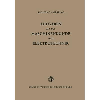 Aufgaben aus der Maschinenkunde und Elektrotechnik, Taschenbuch von Fritz Süchting, Vieweg & Teubner, 978-3-663-02995-3