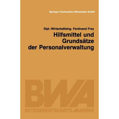 Hilfsmittel und Grundsätze der Personalverwaltung, Taschenbuch von Ferdinand Frey, Betriebswirtschaftlicher Verlag Gabler, 978-3-409-00835-8