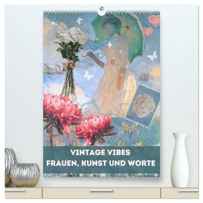 Vintage Vibes – Frauen, Kunst und Worte (hochwertiger Premium Wandkalender 2027 DIN A2 hoch), Kunstdruck in Hochglanz
