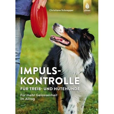 Impulskontrolle für Treib- und Hütehunde, Taschenbuch von Christiane Schnepper, Verlag Eugen Ulmer, 978-3-8186-1284-9