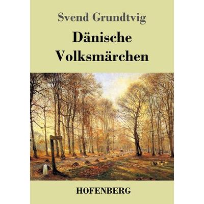 Dänische Volksmärchen, Taschenbuch von Svend Grundtvig, BoD - Books on Demand, 978-3-8430-4198-0