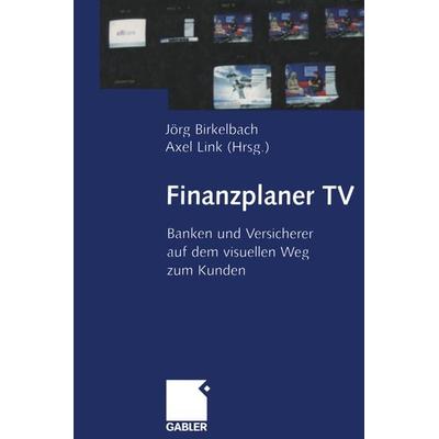 Finanzplaner TV, Taschenbuch von Jörg Birkelbach,Axel Link, Betriebswirtschaftlicher Verlag Gabler, 978-3-409-11571-1