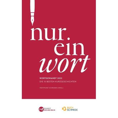 Nur ein Wort, Taschenbuch von Treffpunkt Schreiben, Buchschmiede, 978-3-99139-482-2