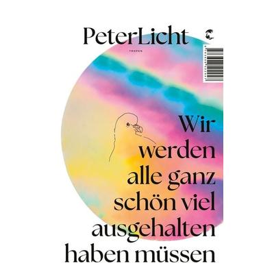 Wir werden alle ganz schön viel ausgehalten haben müssen, Gebundene Ausgabe von PeterLicht, Tropen, 978-3-608-50294-7