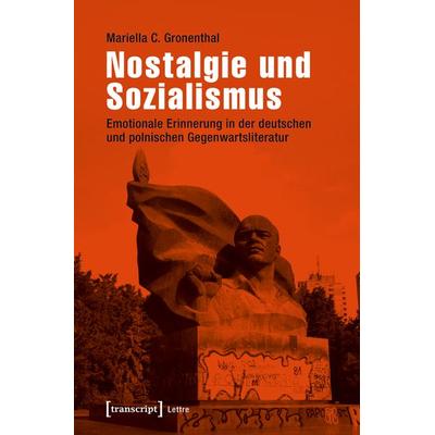 Nostalgie und Sozialismus, Taschenbuch von Mariella C. Gronenthal, Transcript, 978-3-8376-4139-4