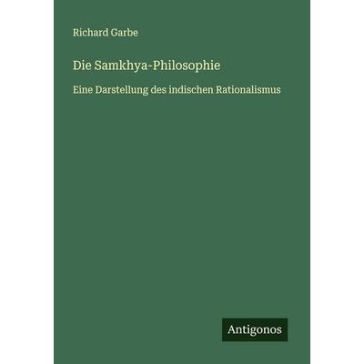 Die Samkhya-Philosophie, Taschenbuch von Richard Garbe, Antigonos Verlag, 978-3-563-41205-3