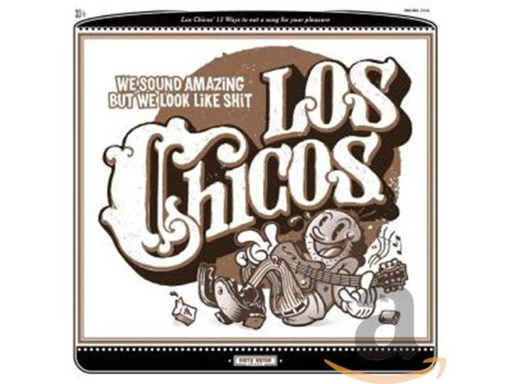 Los Chicos - We Sound Amazing But Look Like Shit
