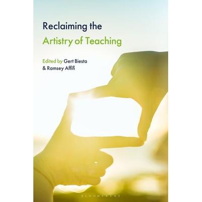 Reclaiming the Artistry of Teaching, Gebundene Ausgabe von Gert; Affifi, Ramsey Biesta, Bloomsbury, 978-1-350-50658-9